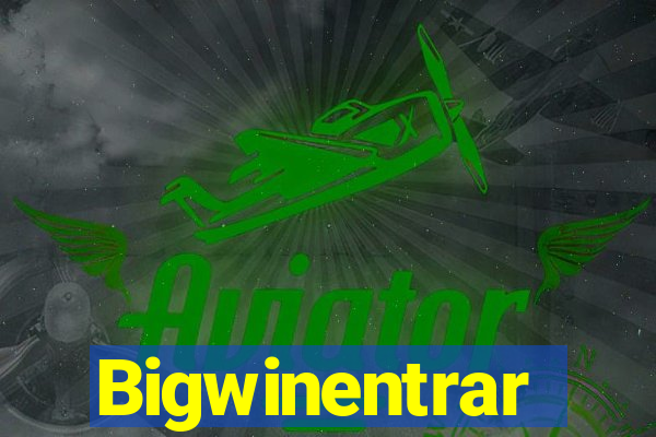 Bigwinentrar