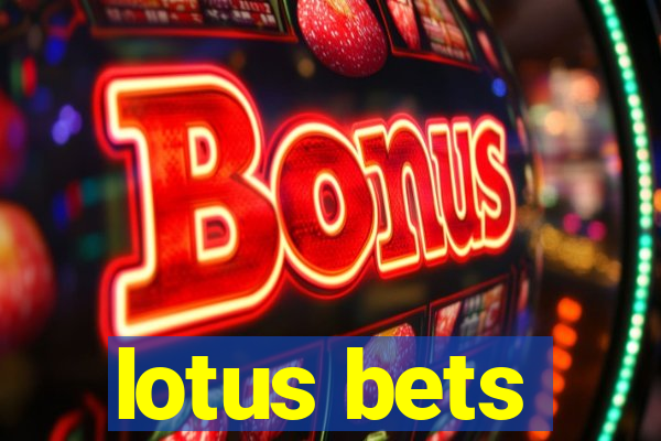 lotus bets