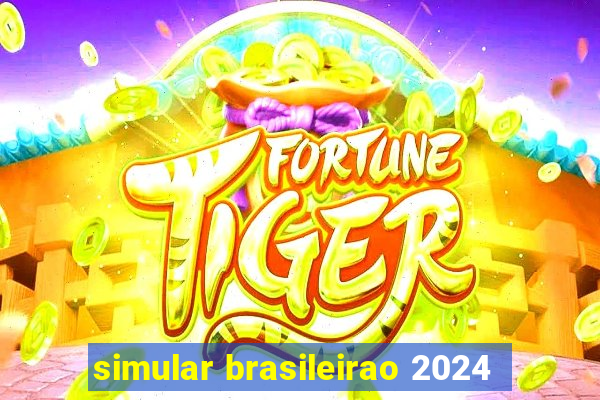 simular brasileirao 2024