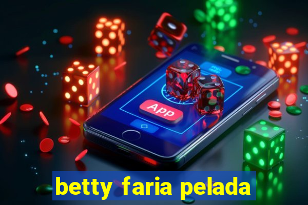 betty faria pelada