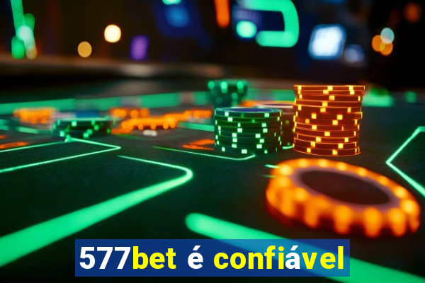 577bet é confiável