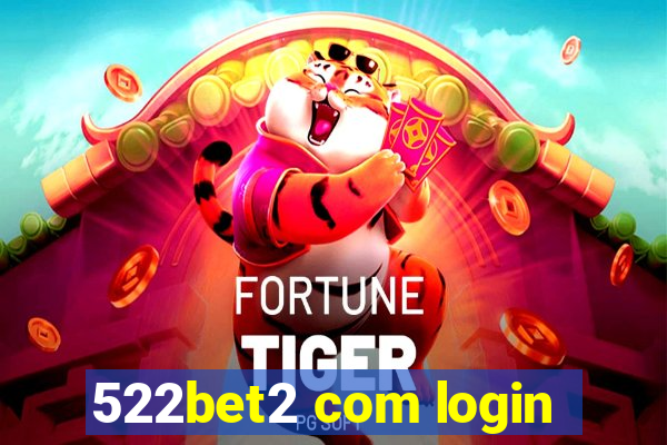 522bet2 com login