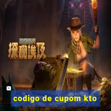 codigo de cupom kto