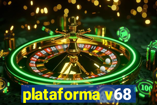 plataforma v68