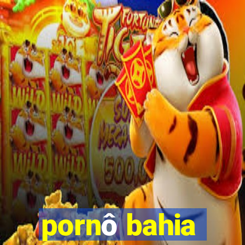 pornô bahia