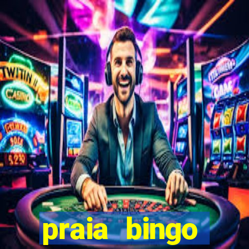 praia bingo dinheiro infinito 2022