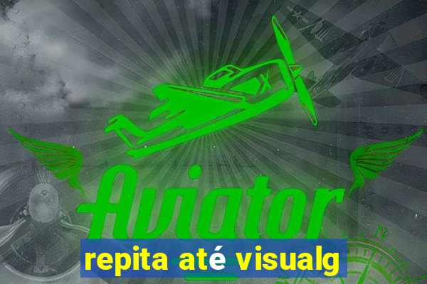 repita até visualg