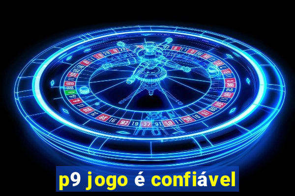 p9 jogo é confiável