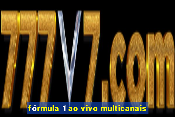 fórmula 1 ao vivo multicanais