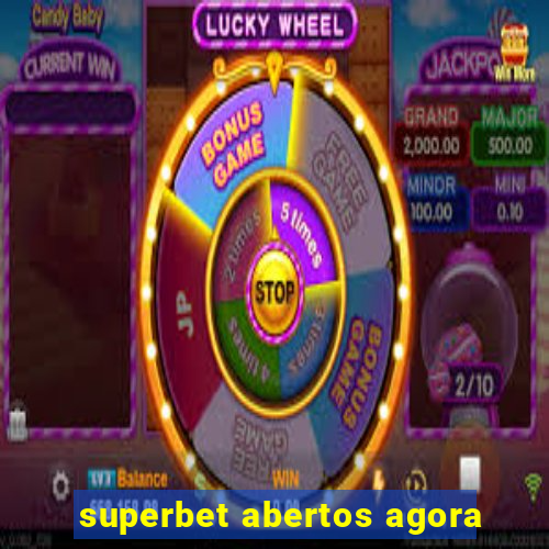 superbet abertos agora