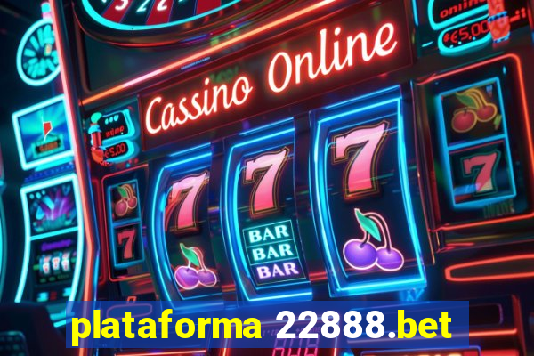 plataforma 22888.bet