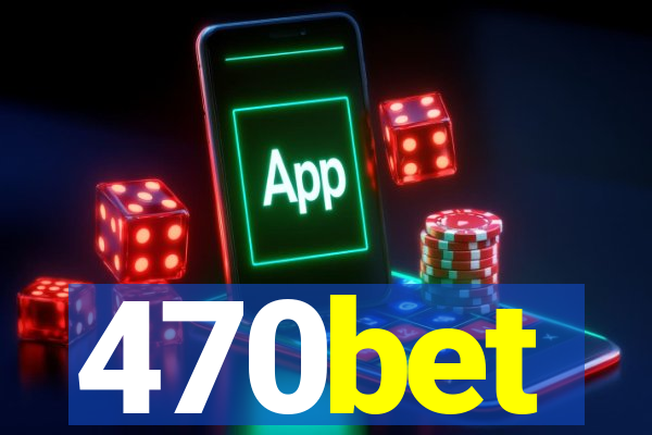 470bet