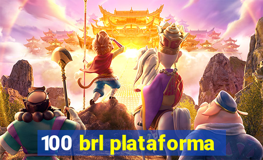 100 brl plataforma