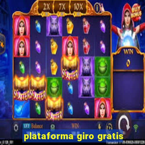 plataforma giro gratis