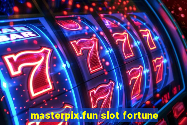 masterpix.fun slot fortune