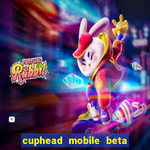 cuphead mobile beta 9.1 download