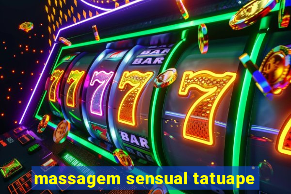 massagem sensual tatuape