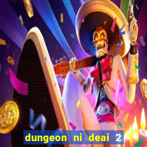 dungeon ni deai 2 temporada dublado meus animes dublado