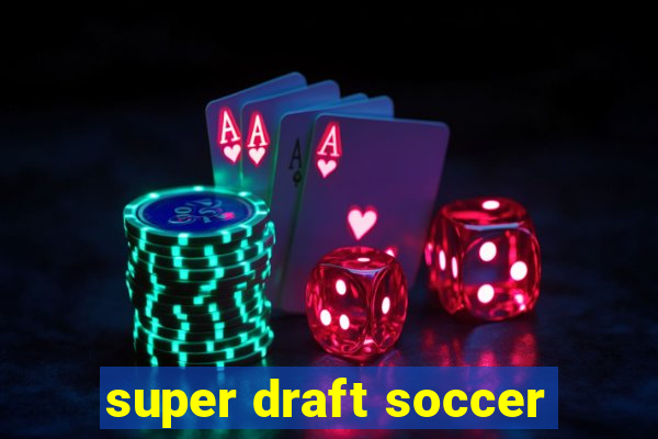 super draft soccer