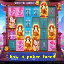 how a poker faced girl really feels