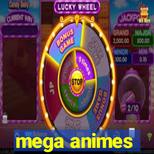 mega animes