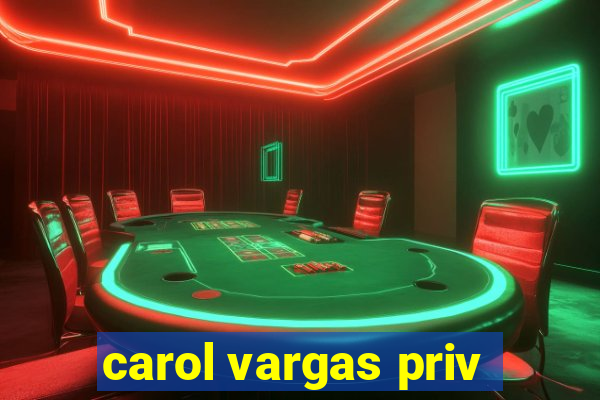 carol vargas priv