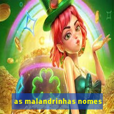 as malandrinhas nomes