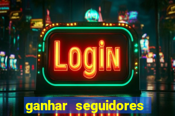 ganhar seguidores instagram gratis