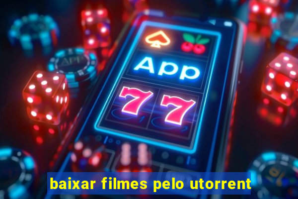 baixar filmes pelo utorrent