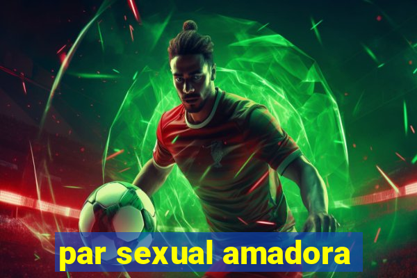 par sexual amadora