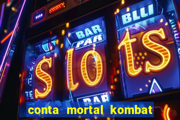 conta mortal kombat mobile grátis conta mortal kombat mobile