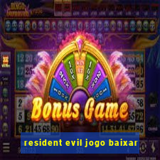 resident evil jogo baixar