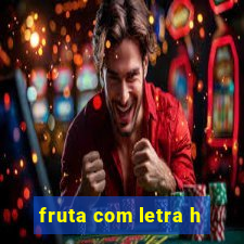 fruta com letra h