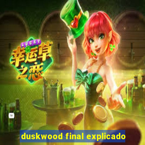 duskwood final explicado