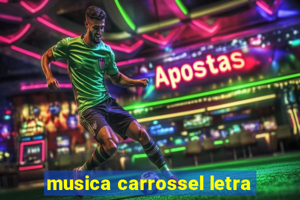 musica carrossel letra