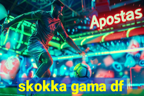 skokka gama df