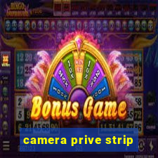 camera prive strip