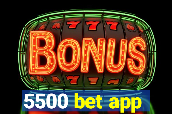 5500 bet app