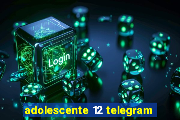 adolescente 12 telegram