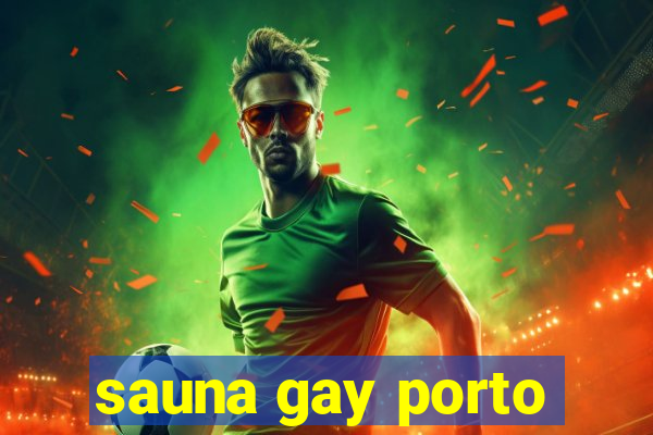 sauna gay porto