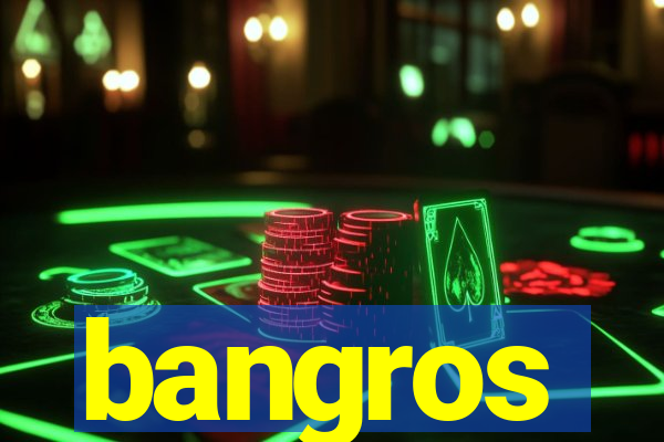 bangros