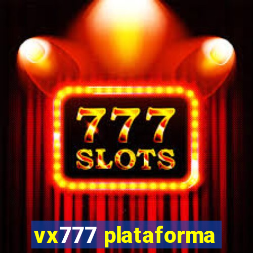 vx777 plataforma