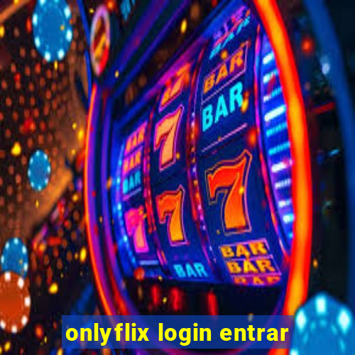 onlyflix login entrar