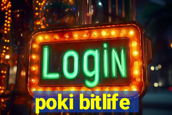 poki bitlife