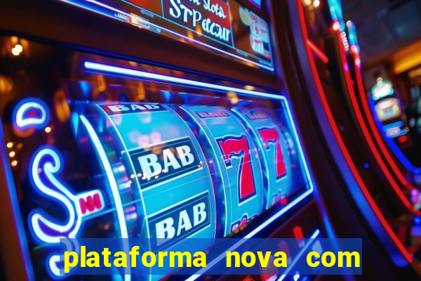 plataforma nova com bonus de cadastro sem deposito