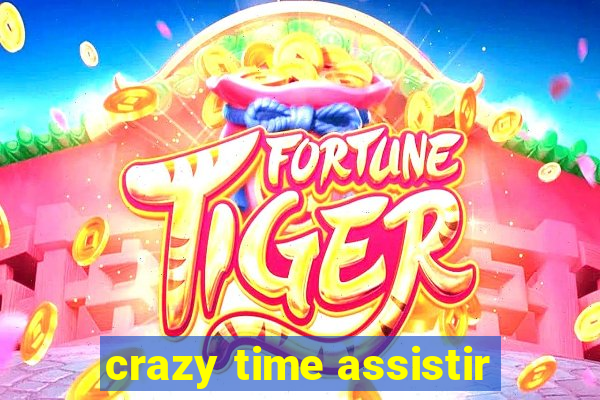 crazy time assistir