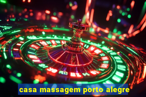 casa massagem porto alegre