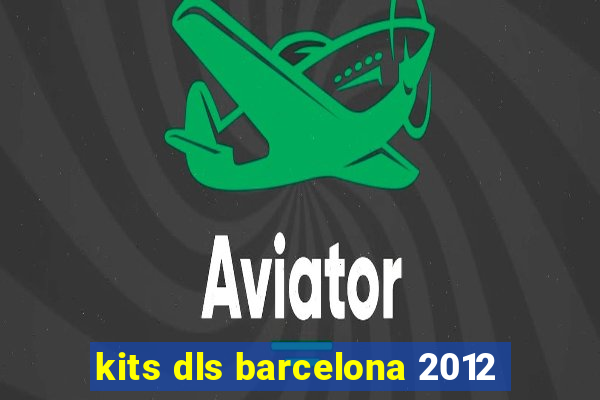 kits dls barcelona 2012