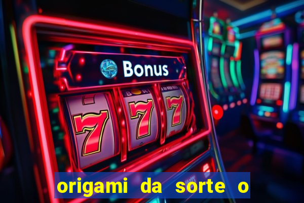 origami da sorte o que escrever