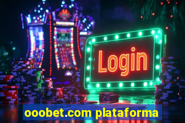 ooobet.com plataforma